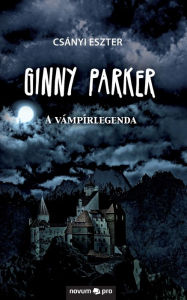 Title: Ginny Parker: A vámpírlegenda, Author: Csányi Eszter