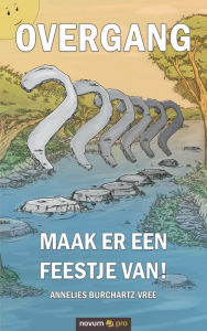 Title: Overgang: maak er een feestje van!, Author: Annelies Burchartz-Vree