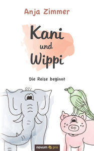 Title: Kani und Wippi: Die Reise beginnt, Author: Anja Zimmer