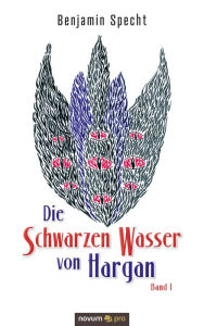 Title: Die Schwarzen Wasser von Hargan: Band 1, Author: Benjamin Specht