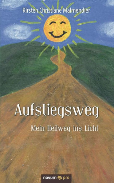 Aufstiegsweg: Mein Heilweg ins Licht