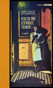 Title: Perlen und schwarze Tränen, Author: Hans Flesch-Brunningen