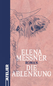 Title: Die Ablenkung, Author: Elena Messner