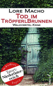 Title: Tod im Tröpferlbrunnen: Österreich-Krimi, Author: Lore Macho