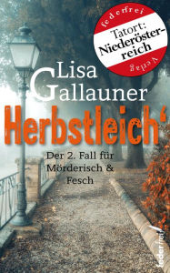 Title: Herbstleich: Der 2. Fall für Mörderisch und Fesch. Österreich-Krimi, Author: Lisa Gallauner