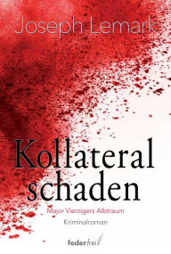 Title: Kollateralschaden: Österreich Krimi, Author: Joseph Lemark