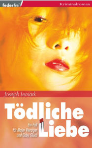 Title: Tödliche Liebe: Österreich Krimi, Author: Joseph Lemark