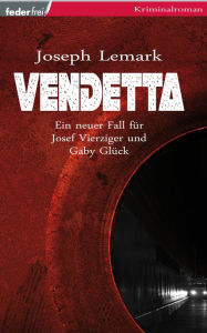 Title: Vendetta: Österreich Krimi, Author: Joseph Lemark