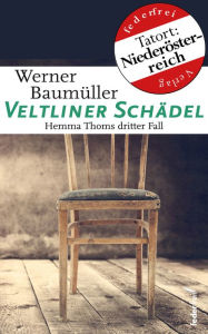 Title: Veltliner Schädel. Kriminalroman: Hemma Thoms dritter Fall, Author: Werner Baumüller