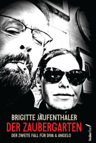 Title: Der Zaubergarten: Der zweite Fall für Diva und Angelo, Author: Brigitte Jaufenthaler