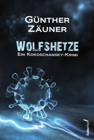 Title: Wolfshetze. Österreich Krimi, Author: Günther Zäuner