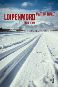 Title: Loipenmord: Alpen-Krimi, Author: Martina Thaler