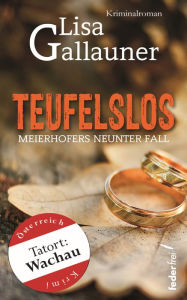 Title: Teufelslos: Meierhofers neunter Fall. Österreich Krimi: Meierhofers neunter Fall, Author: Lisa Gallauner