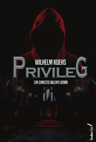 Title: Privileg: Ein Ernesto Valenti Krimi (Tatort: Kärnten), Author: Wilhelm Kuehs