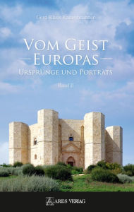 Title: Vom Geist Europas: Ursprünge und Portäts, Band II, Author: Gerd-Klaus Kaltenbrunner