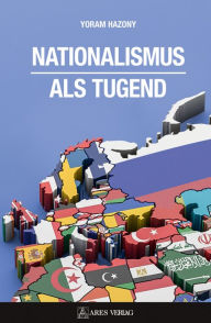 Title: Nationalismus als Tugend, Author: Yoram Hazony