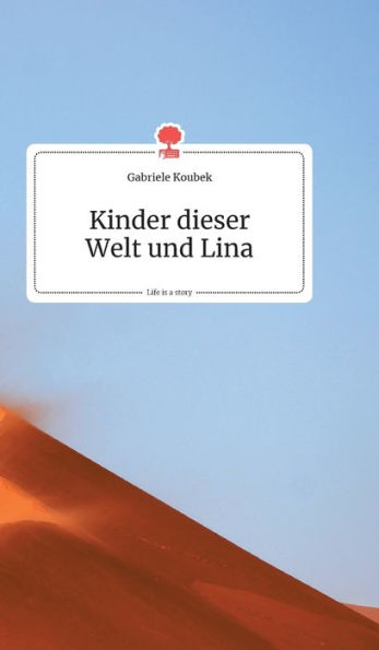 Kinder dieser Welt und Lina. Life is a Story - story.one