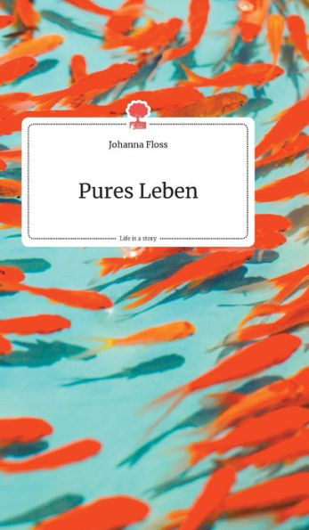 Pures Leben. Life is a Story - story.one