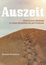 Title: AUSZEIT: Praktische Übungen zu einer besseren Selbstführung, Author: Christian Pernsteiner