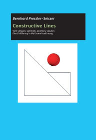 Title: Constructive Lines: Vom Schauen,Sammeln,Zeichnen,Staunen, Author: Bernhard Pressler-Seisser