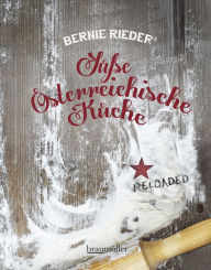 Title: Süße Österreichische Küche: Reloaded, Author: Bernie Rieder