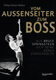 Title: Vom Außenseiter zum Boss: Als Bruce Springsteen sich seine Songs zurückholte, Author: Philipp Hacker-Walton