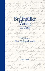 Title: Der Braumüller Verlag und seine Zeit: 235 Jahre - eine Verlagschronik, 1783-2018, Author: Bernd Schuchter