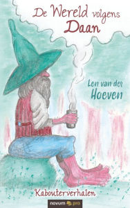 Title: De Wereld volgens Daan: Kabouterverhalen, Author: Len van der Hoeven