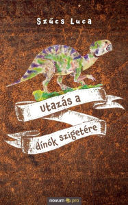 Title: Utazás a dínók szigetére, Author: Szucs Luca