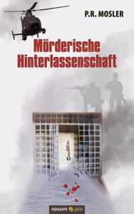 Title: Mörderische Hinterlassenschaft, Author: P.R. Mosler