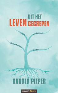 Title: Uit het leven gegrepen, Author: Harold Pieper