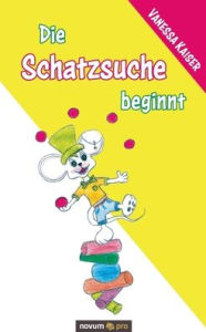 Title: Die Schatzsuche beginnt, Author: Vanessa Kaiser