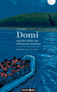Title: Domi und die Höhle der schwarzen Drachen: Abenteuerroman für Kinder, Author: Ute Vogell
