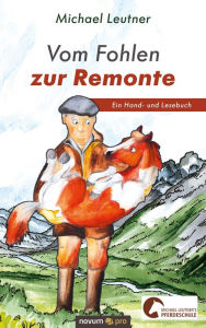 Title: Vom Fohlen zur Remonte: Ein Hand- und Lesebuch, Author: Michael Leutner