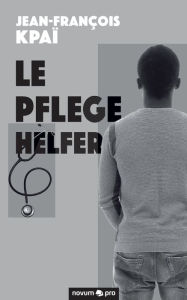 Title: Le Pflegehelfer, Author: Jean-François Kpaï