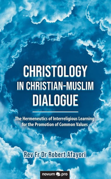 Christology Christian-Muslim Dialogue: the Hermeneutics of Interreligious Learning for Promotion Common Values