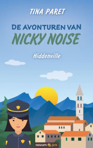 Title: De avonturen van Nicky Noise: Hiddenville, Author: Tina Paret