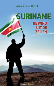 Title: Suriname: De wind uit de zeilen, Author: Maarten Hoff