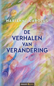 Title: De verhalen van verandering, Author: Marianne Carolus