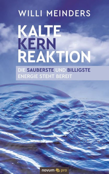 Kalte Kernreaktion: Die sauberste und billigste Energie steht bereit