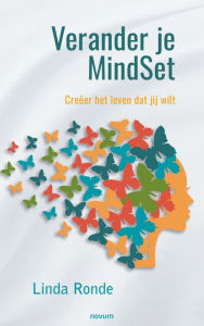 Title: Verander je MindSet: Creëer het leven dat jij wilt, Author: Linda Ronde