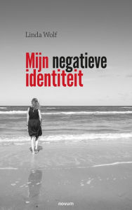 Title: Mijn negatieve identiteit, Author: Linda Wolf