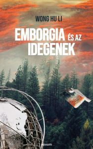 Title: Emborgia és az idegenek, Author: Wong Hu Li