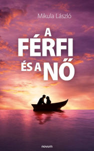 Title: A férfi és a no, Author: Mikula László