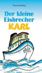 Title: Der kleine Eisbrecher Karl, Author: Thomas Ebeling