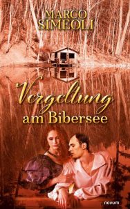 Title: Vergeltung am Bibersee, Author: Marco Simeoli