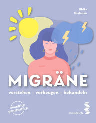 Title: Migräne: verstehen - vorbeugen - behandeln, Author: Ulrike Grabmair