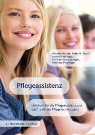 Title: Pflegeassistenz: Ein Lehrbuch für die Pflegeassistenz und das 1. Jahr der Pflegefachassistenz, Author: Monika Reiter