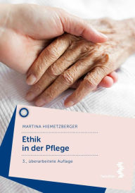 Title: Ethik in der Pflege, Author: Martina Hiemetzberger