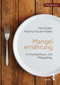 Title: Mangelernährung im Pflegealltag, Author: Flora Koller